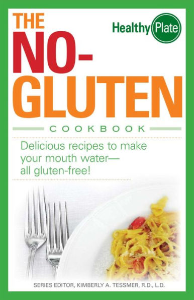The No-Gluten Cookbook: Delicious Recipes to Make Your Mouth Water.all gluten-free!