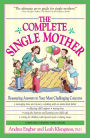 The Complete Single Mother: Reassuring Answers to Your Most Challenging Concerns