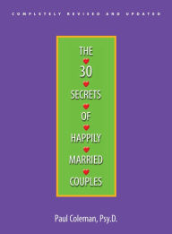 Title: The 30 Secrets Of Happily Married Couples, Author: Paul Coleman