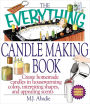 The Everything Candlemaking Book: Create Homemade Candles in Housewarming Colors, Interesting Shapes, and Appealing Scents