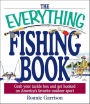 The Everything Fishing Book: Grab Your Tackle Box and Get Hooked on America's Favorite Outdoor Sport