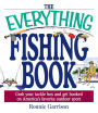 The Everything Fishing Book: Grab Your Tackle Box and Get Hooked on America's Favorite Outdoor Sport