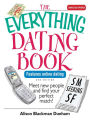 The Everything Dating Book: Meet New People And Find Your Perfect Match!