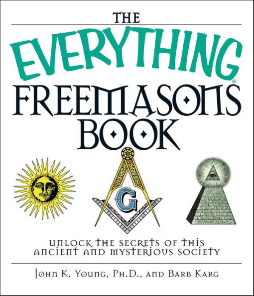 The Everything Freemasons Book: Unlock the Secrets of This Ancient and Mysterious Society!