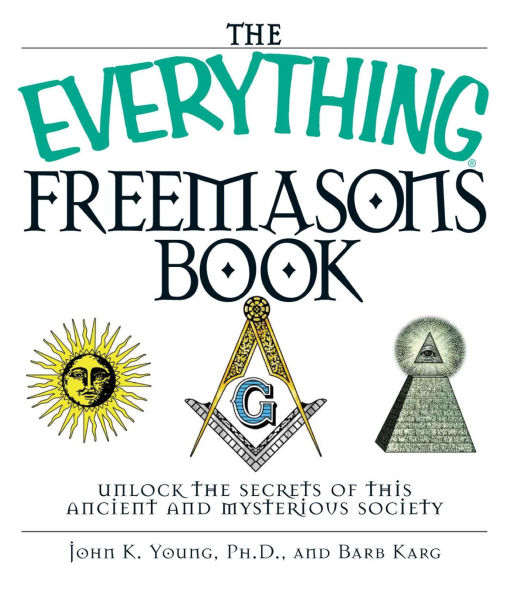 The Everything Freemasons Book: Unlock the Secrets of This Ancient And Mysterious Society!