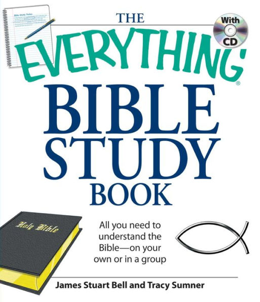 The Everything Bible Study Book: All You Need to Understand the Bible-On Your Own or in a Group