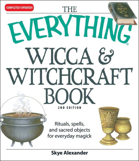 The Everything Wicca And Witchcraft Book: Rituals, Spells, And Sacred ...