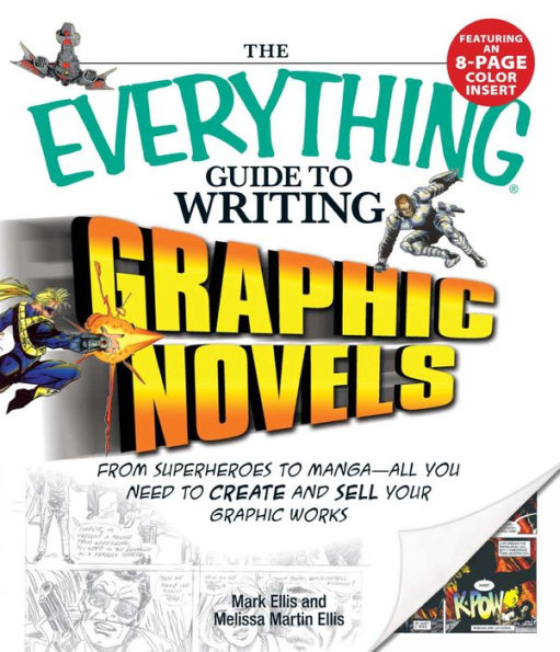 The Everything Guide to Writing Graphic Novels: From superheroes to manga-all you need to start creating your own graphic works