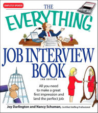 Title: The Everything Job Interview Book: All You Need to Make a Great First Impression and Land the Perfect Job, Author: Joy Darlington