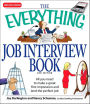 The Everything Job Interview Book: All You Need to Make a Great First Impression and Land the Perfect Job