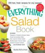 The Everything Salad Book: Includes Raspberry-Cranberry Spinich Salad, Sweet Spring Baby Salad, Dijon Apricot Chicken Salad, Mediterranean Tomato Salad, Sesame Orange Coleslaw