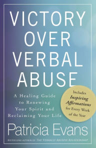 Title: Victory Over Verbal Abuse: A Healing Guide to Renewing Your Spirit and Reclaiming Your Life, Author: Patricia Evans