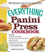 Title: The Everything Panini Press Cookbook, Author: Anthony Tripodi
