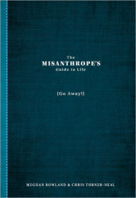 The Misanthrope's Guide to Life: (Go Away!) (PagePerfect NOOK Book)