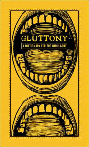 Gluttony: A Dictionary for the Indulgent
