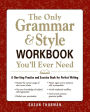 The Only Grammar and Style Workbook You'll Ever Need: A One-Stop Practice and Exercise Book for Perfect Writing