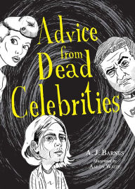 Title: Advice from Dead Celebrities, Author: A.J. Barnes