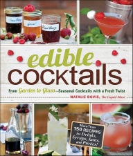 Title: Edible Cocktails: From Garden to Glass-Seasonal Cocktails with a Fresh Twist, Author: Natalie Bovis