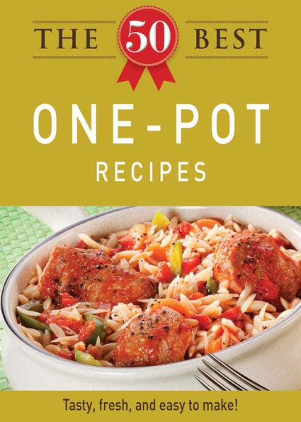 The 50 Best One-Pot Recipes: Tasty, fresh, and easy to make!