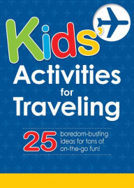 Kids' Activities for Traveling: 25 boredom-busting ideas for tons of on-the-go fun!