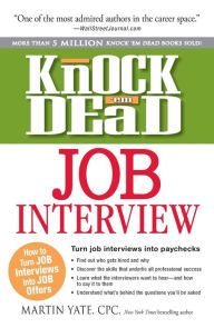 Title: Knock 'em Dead Job Interview: How to Turn Job Interviews Into Job Offers, Author: Martin Yate CPC