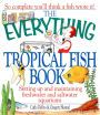 The Everything Tropical Fish Book