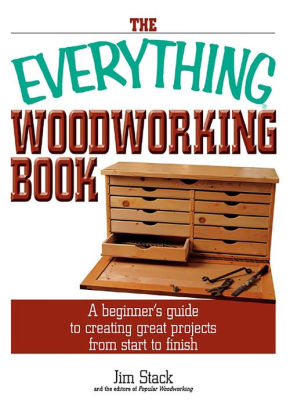 The Everything Woodworking Book A Beginner S Guide To Creating Great Projects From Start To Finish By Jim Stack Nook Book Ebook Barnes Noble