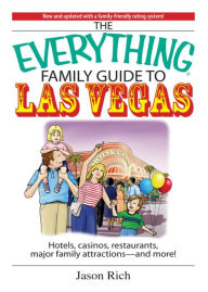 Title: The Everything Family Travel Guide To Las Vegas: Hotels, Casinos, Restaurants, Major Family Attractions - And More!, Author: Jason Rich