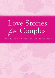 Love Stories for Couples: True tales of affection and admiration