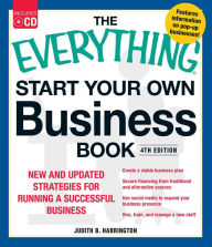 Title: The Everything Start Your Own Business Book, 4Th Edition: New and updated strategies for running a successful business, Author: Judith B Harrington