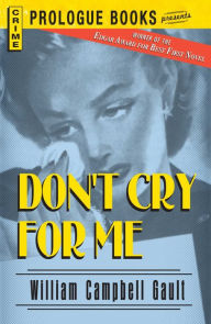 Title: Don't Cry For Me, Author: William Campbell Gault