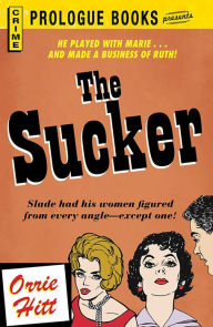 Title: The Sucker, Author: Orrie Hitt