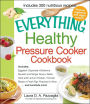 The Everything Healthy Pressure Cooker Cookbook