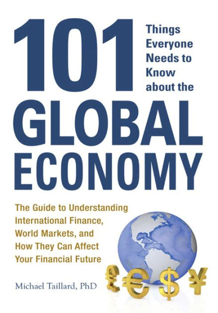 101 Things Everyone Needs To Know About The Global Economy: The Guide ...