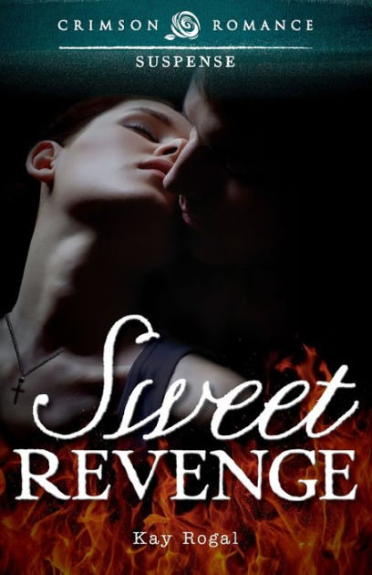 Sweet Revenge, Book by Kay Rogal