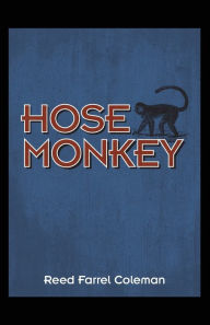 Title: Hose Monkey, Author: Reed Farrel Coleman