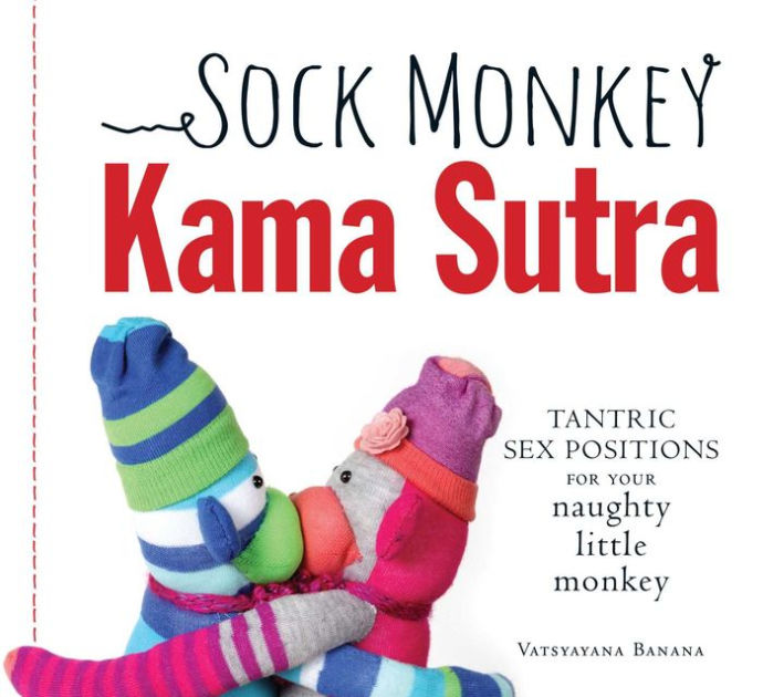 Sock Monkey Kama Sutra Tantric Sex Positions for Your Naughty Little