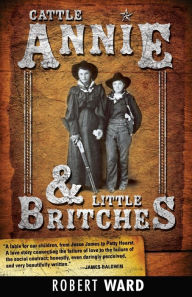 Title: Cattle Annie And Little Britches, Author: Robert Ward