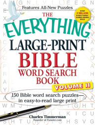 Title: The Everything Large-Print Bible Word Search Book, Volume II: 150 Bible Word Search Puzzles in Easy-to-Read Large Print, Author: Charles Timmerman