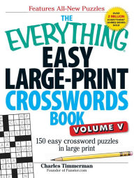 Title: The Everything Easy Large-Print Crosswords Book, Volume V: 150 Easy Crossword Puzzles in Large Print, Author: Charles Timmerman
