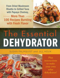 Title: The Essential Dehydrator, Author: Susan Palmquist