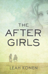 Title: The After Girls, Author: Leah Konen