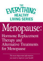Menopause: Hormone Replacement Therapy and Alternative Treatments for Menopause: The most important information you need to improve your health