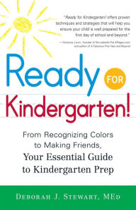 Ready for Kindergarten!: From Recognizing Colors to Making Friends, Your Essential Guide to Kindergarten Prep