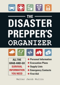 The Disaster Prepper's Organizer: All the Grab-and-Go Survival Information You Need