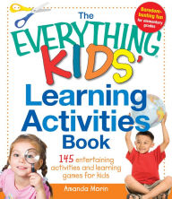 The Everything Kids' Learning Activities Book: 145 Entertaining Activities and Learning Games for Kids