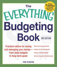 Title: The Everything Budgeting Book: Practical Advice for Saving and Managing Your Money - from Daily Budgets to Long-term Goals, Author: Tere Stouffer