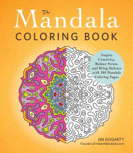 Title: The Mandala Coloring Book: Inspire Creativity, Reduce Stress, and Bring Balance with 100 Mandala Coloring Pages, Author: Jim Gogarty