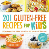Title: 201 Gluten-Free Recipes for Kids: Chicken Nuggets! Pizza! Birthday Cake! All Your Kids' Favorites - All Gluten-Free!, Author: Carrie S Forbes