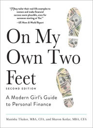 Title: On My Own Two Feet: A Modern Girl's Guide to Personal Finance, Author: Manisha Thakor